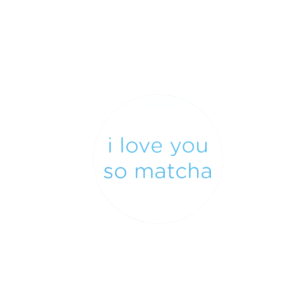 I Love You So Matcha Sticker